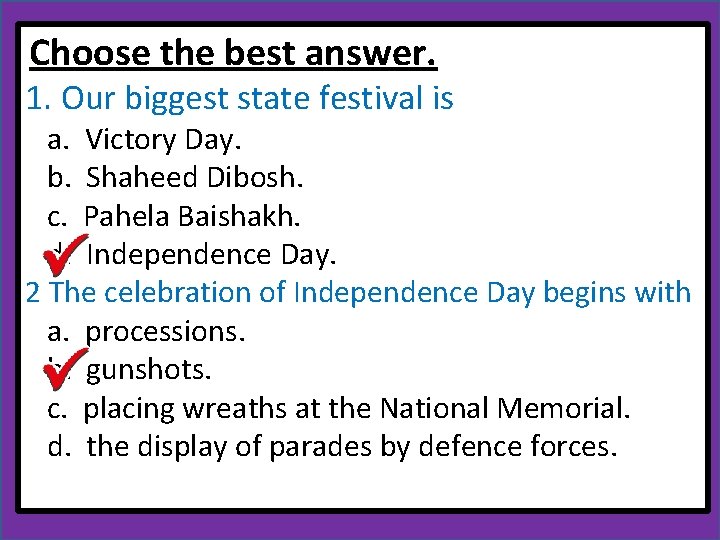 Choose the best answer. 1. Our biggest state festival is a. Victory Day. b.
