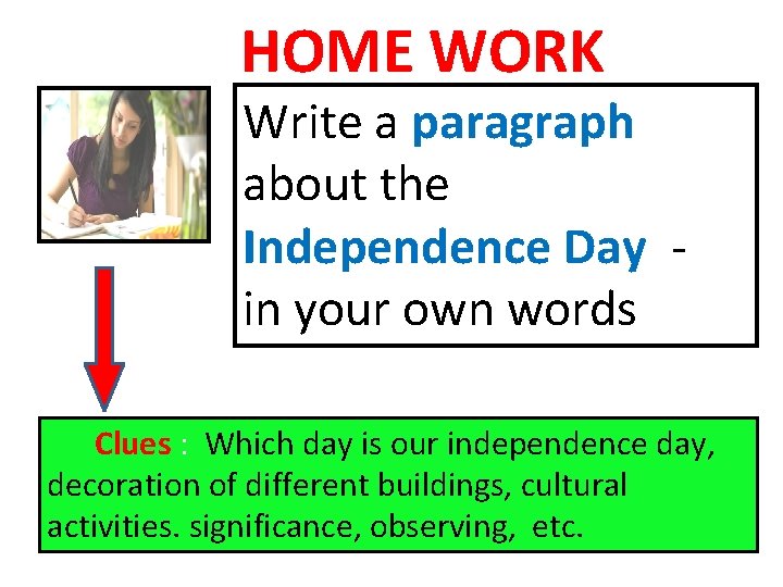 HOME WORK Write a paragraph about the Independence Day in your own words Clues