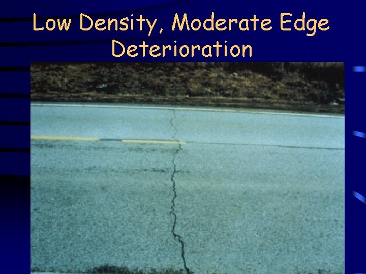 Low Density, Moderate Edge Deterioration 