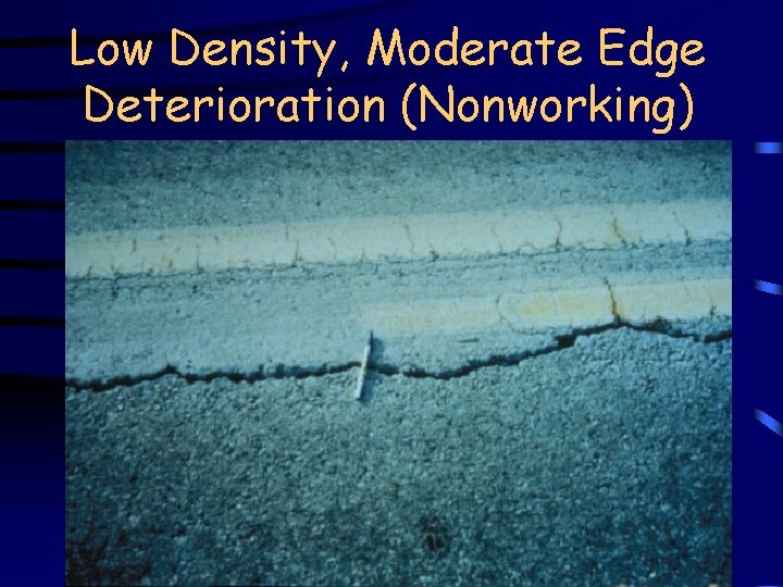 Low Density, Moderate Edge Deterioration (Nonworking) 