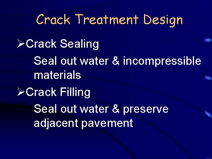 Crack Treatment Design ØCrack Sealing Seal out water & incompressible materials ØCrack Filling Seal