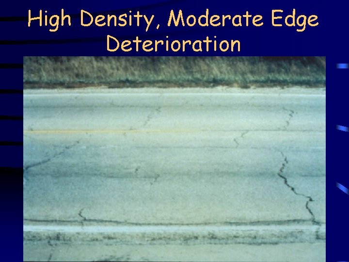 High Density, Moderate Edge Deterioration 