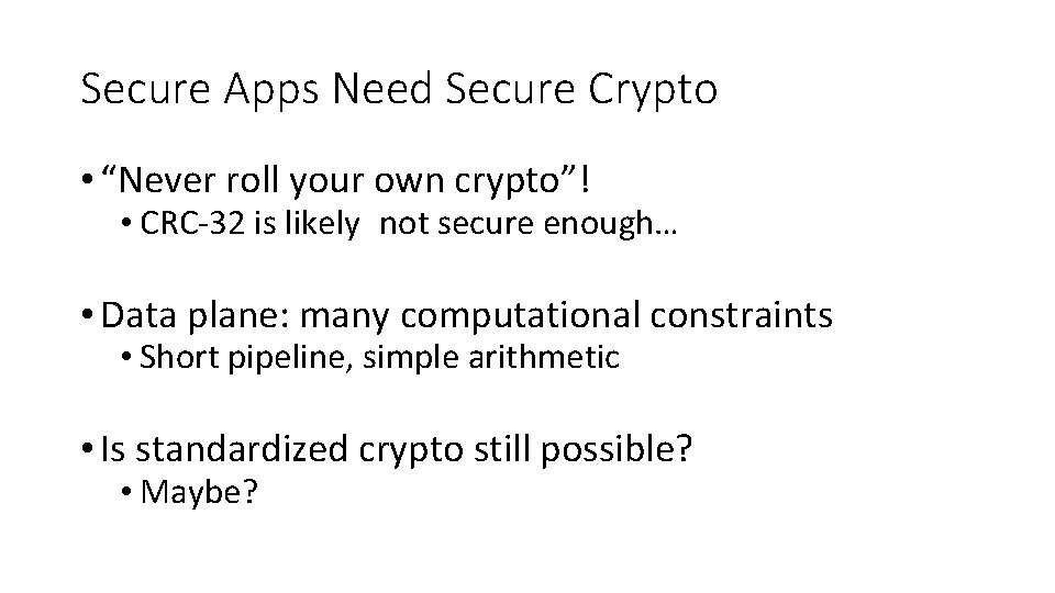 Secure Apps Need Secure Crypto • “Never roll your own crypto”! • CRC-32 is
