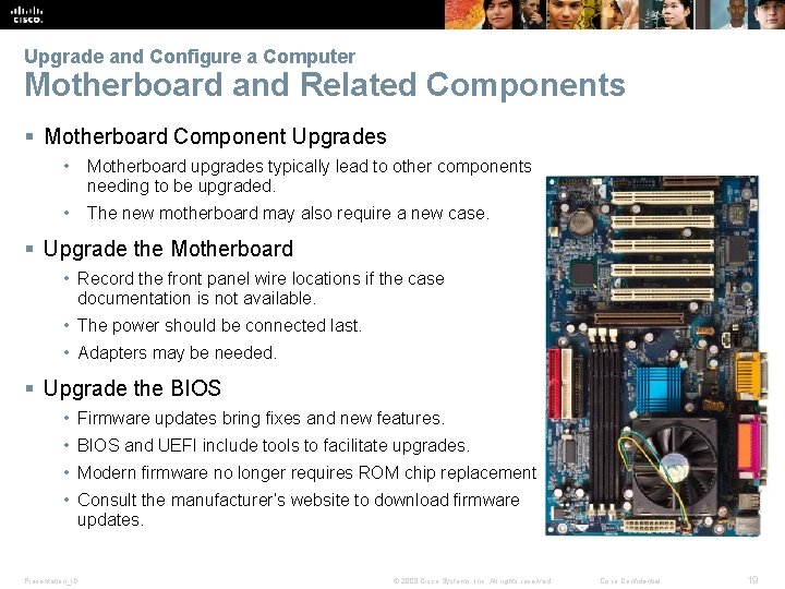 Upgrade and Configure a Computer Motherboard and Related Components § Motherboard Component Upgrades •