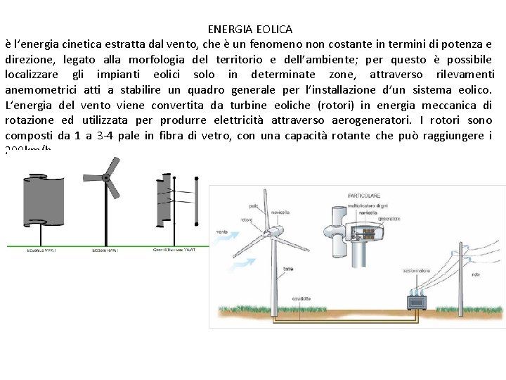 ENERGIA EOLICA è l’energia cinetica estratta dal vento, che è un fenomeno non costante