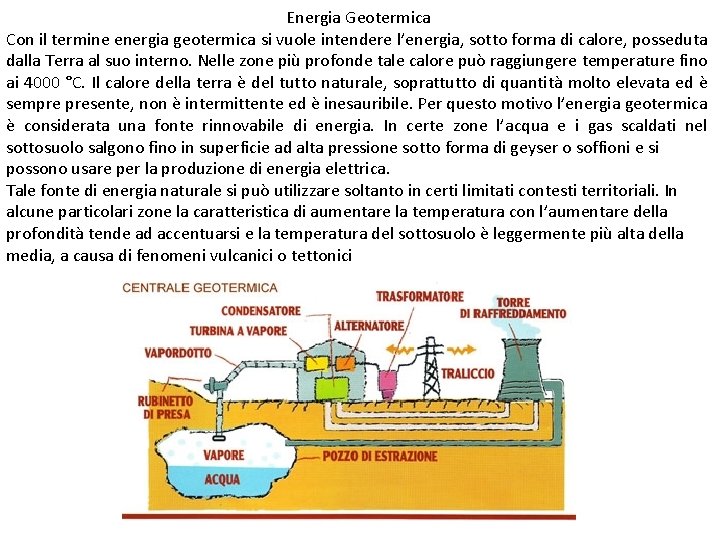 Energia Geotermica Con il termine energia geotermica si vuole intendere l’energia, sotto forma di