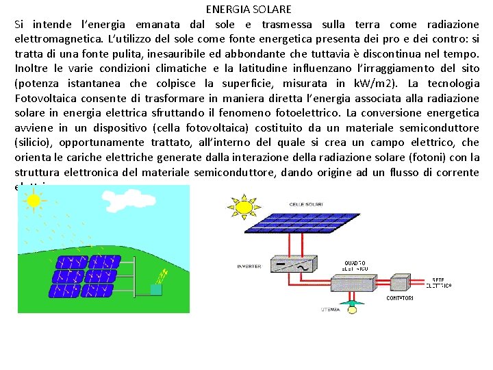 ENERGIA SOLARE Si intende l’energia emanata dal sole e trasmessa sulla terra come radiazione