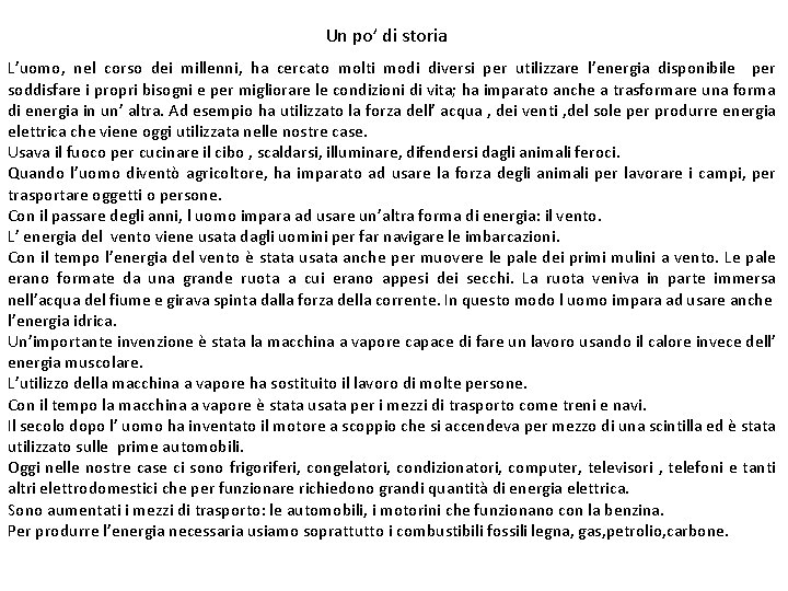 Un po’ di storia L’uomo, nel corso dei millenni, ha cercato molti modi diversi