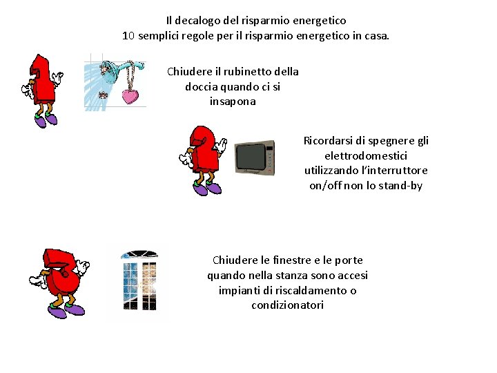 Il decalogo del risparmio energetico 10 semplici regole per il risparmio energetico in casa.