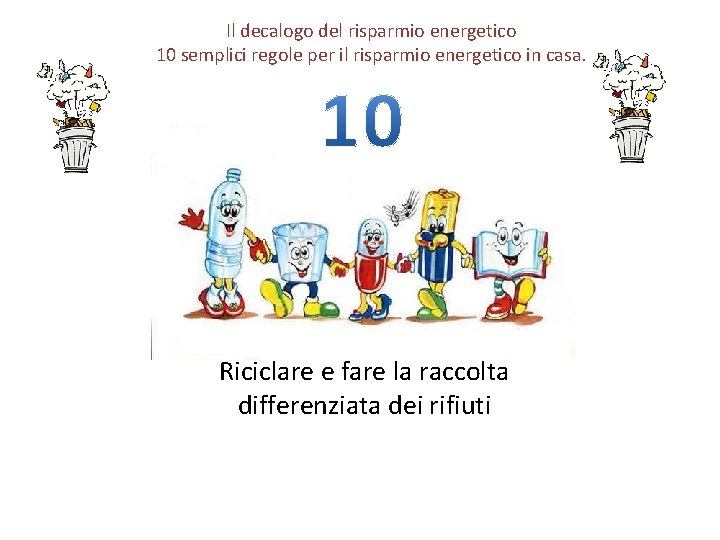 Il decalogo del risparmio energetico 10 semplici regole per il risparmio energetico in casa.