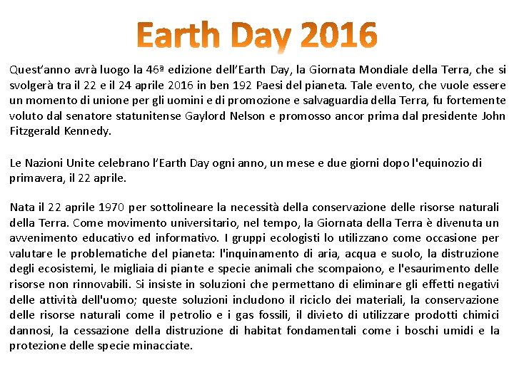 Quest’anno avrà luogo la 46ª edizione dell’Earth Day, la Giornata Mondiale della Terra, che