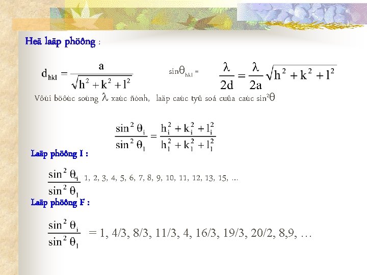 Heä laäp phöông : sin hkl = Vôùi böôùc soùng xaùc ñònh, laäp caùc