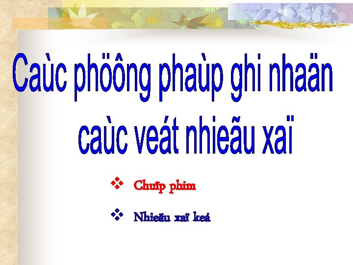 v Chuïp phim v Nhieãu xaï keá 