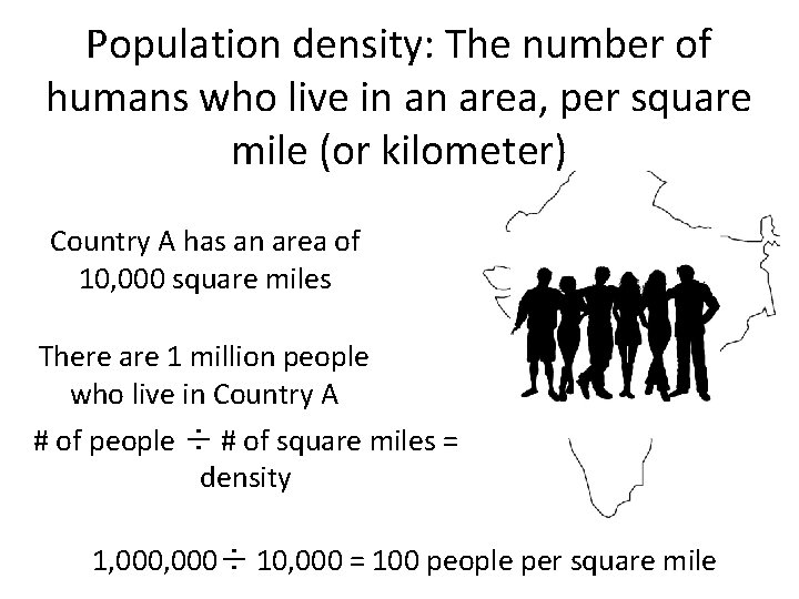 Population density: The number of humans who live in an area, per square mile