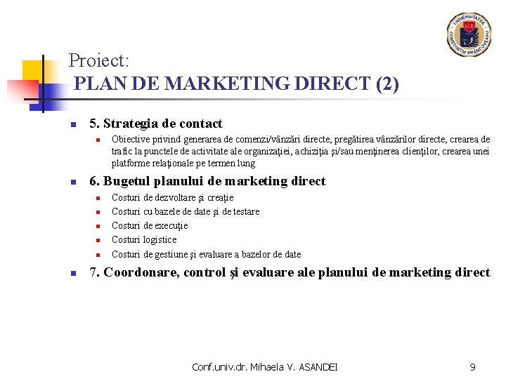 Proiect: PLAN DE MARKETING DIRECT (2) n 5. Strategia de contact n n 6.