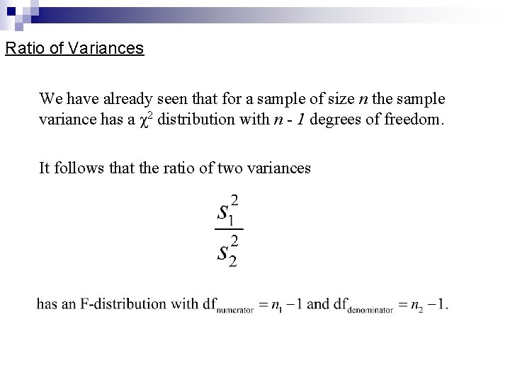 Ratio of Variances We have already seen that for a sample of size n