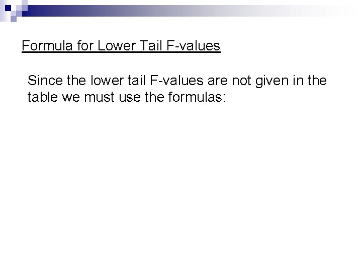 Formula for Lower Tail F-values Since the lower tail F-values are not given in