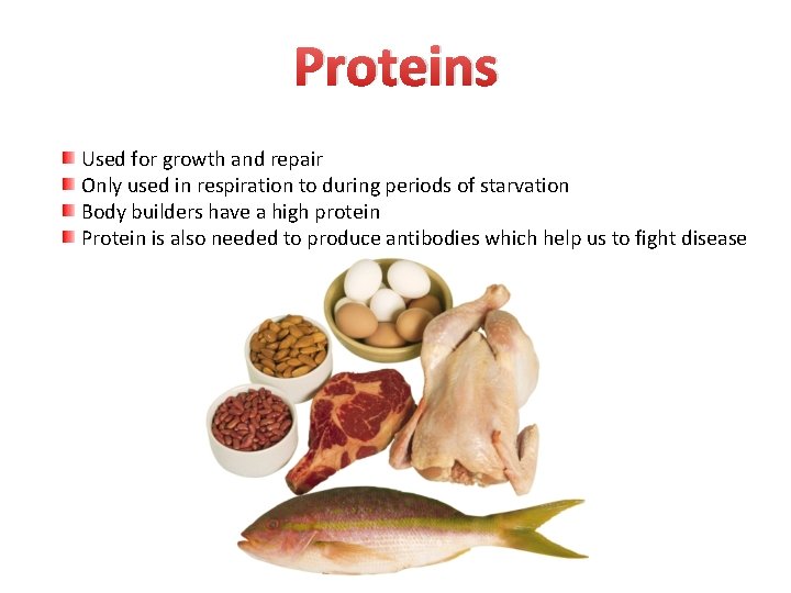Proteins Used for growth and repair Only used in respiration to during periods of
