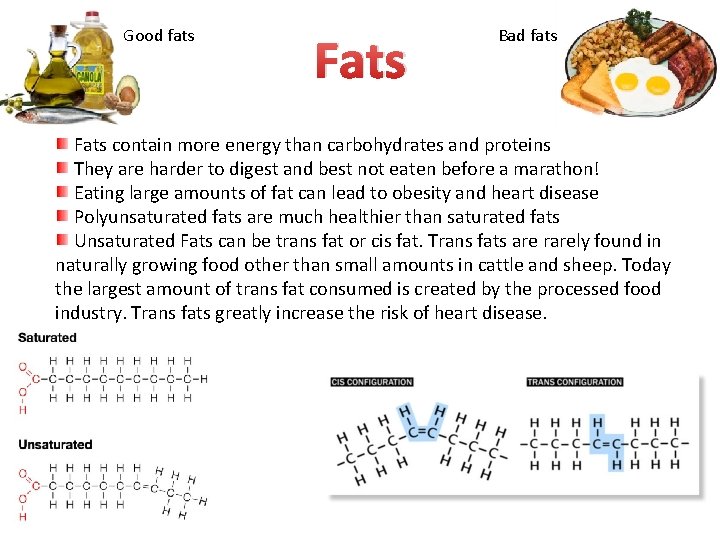 Good fats Fats Bad fats Fats contain more energy than carbohydrates and proteins They