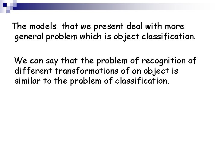 The models that we present deal with more general problem which is object classification.