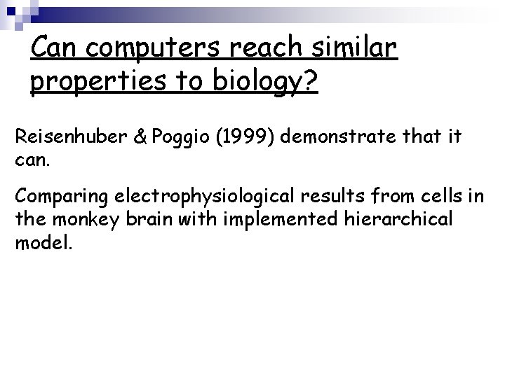 Can computers reach similar properties to biology? Reisenhuber & Poggio (1999) demonstrate that it