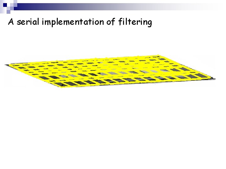 A serial implementation of filtering 