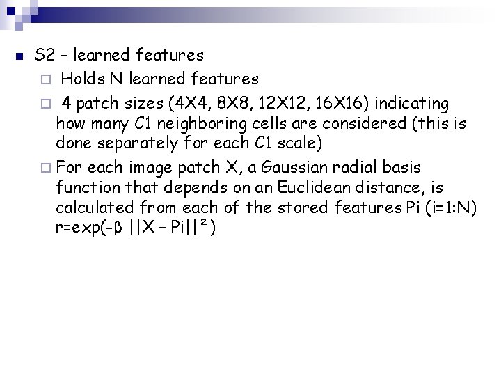 n S 2 – learned features ¨ Holds N learned features ¨ 4 patch