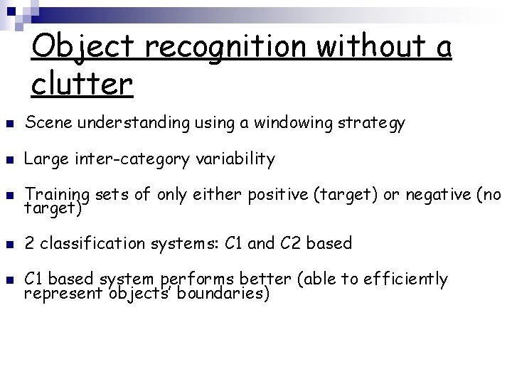 Object recognition without a clutter n Scene understanding using a windowing strategy n Large