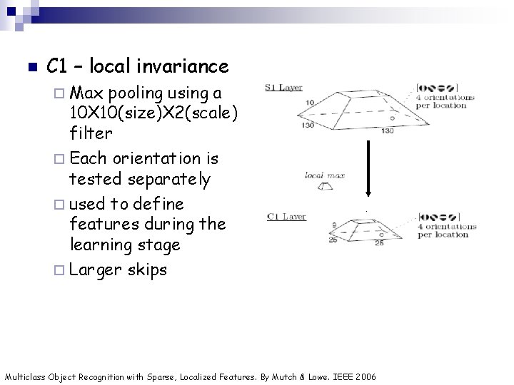 n C 1 – local invariance ¨ Max pooling using a 10 X 10(size)X