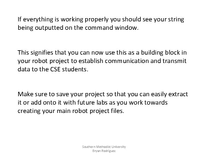 If everything is working properly you should see your string being outputted on the
