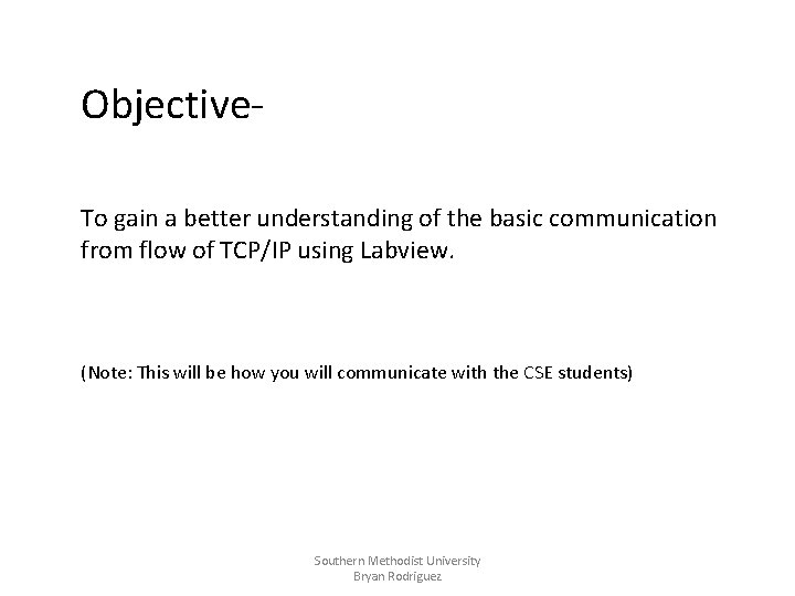 Objective. To gain a better understanding of the basic communication from flow of TCP/IP