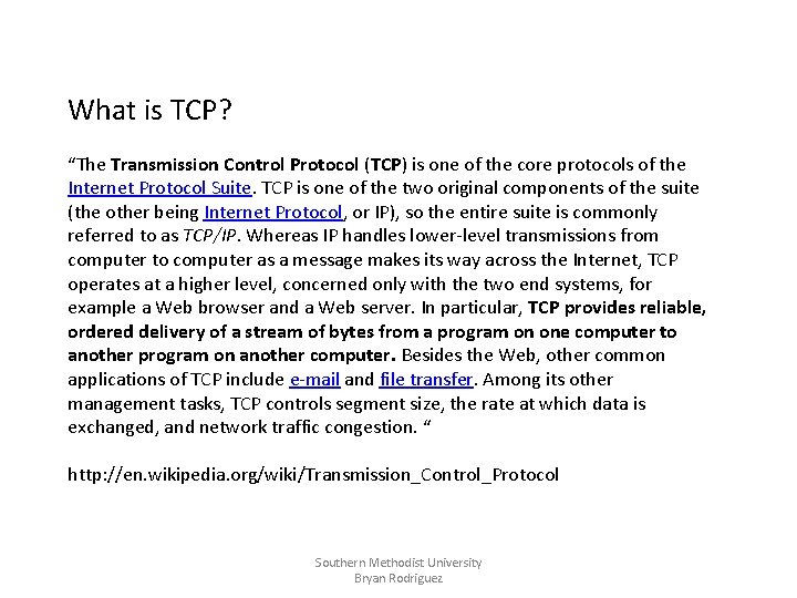 What is TCP? “The Transmission Control Protocol (TCP) is one of the core protocols