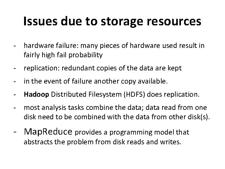 Issues due to storage resources - hardware failure: many pieces of hardware used result