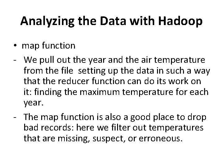 Analyzing the Data with Hadoop • map function - We pull out the year