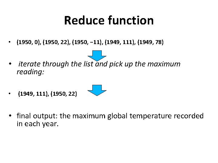 Reduce function • (1950, 0), (1950, 22), (1950, − 11), (1949, 111), (1949, 78)
