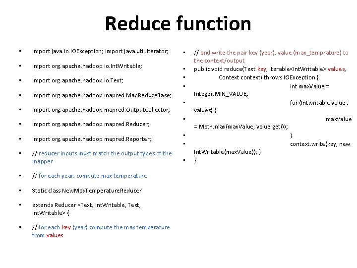 Reduce function • import java. io. IOException; import java. util. Iterator; • • import