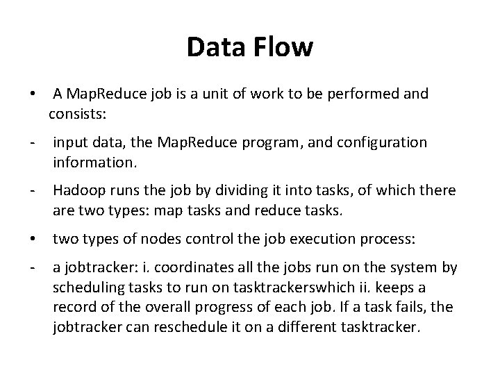 Data Flow • A Map. Reduce job is a unit of work to be