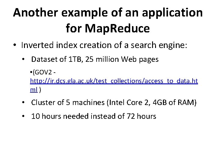 Another example of an application for Map. Reduce • Inverted index creation of a