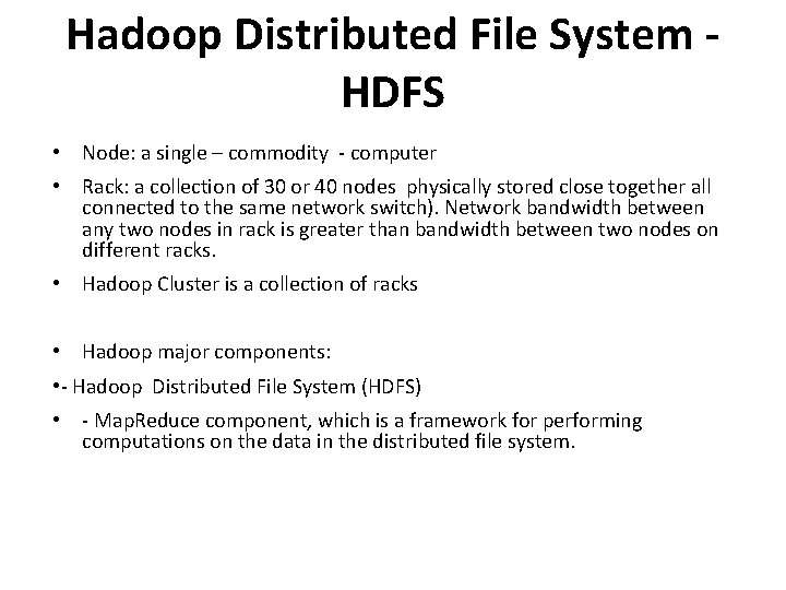 Hadoop Distributed File System HDFS • Node: a single – commodity - computer •