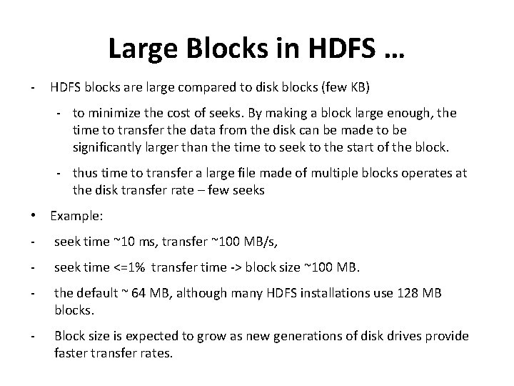 Large Blocks in HDFS … - HDFS blocks are large compared to disk blocks