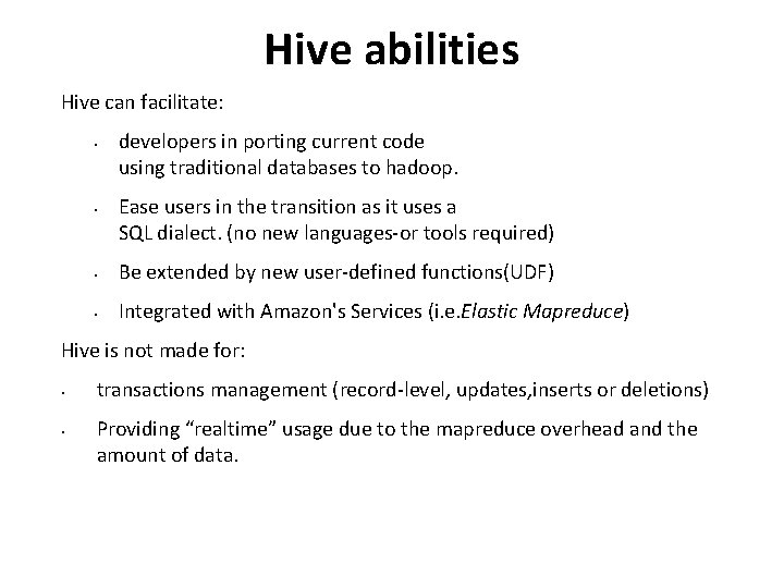 Hive abilities Hive can facilitate: • • developers in porting current code using traditional