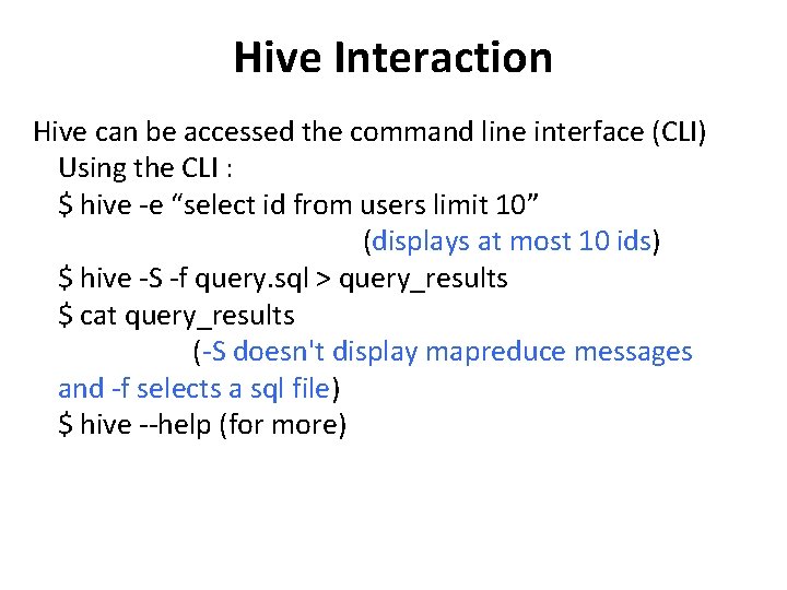 Hive Interaction Hive can be accessed the command line interface (CLI) Using the CLI
