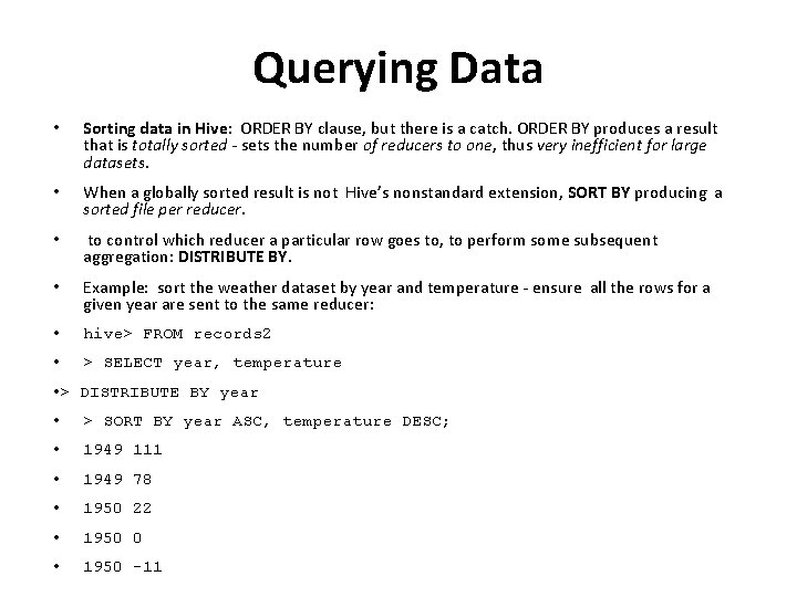 Querying Data • Sorting data in Hive: ORDER BY clause, but there is a