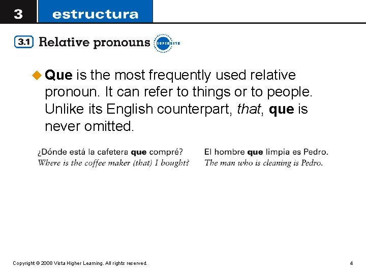 u Que is the most frequently used relative pronoun. It can refer to things