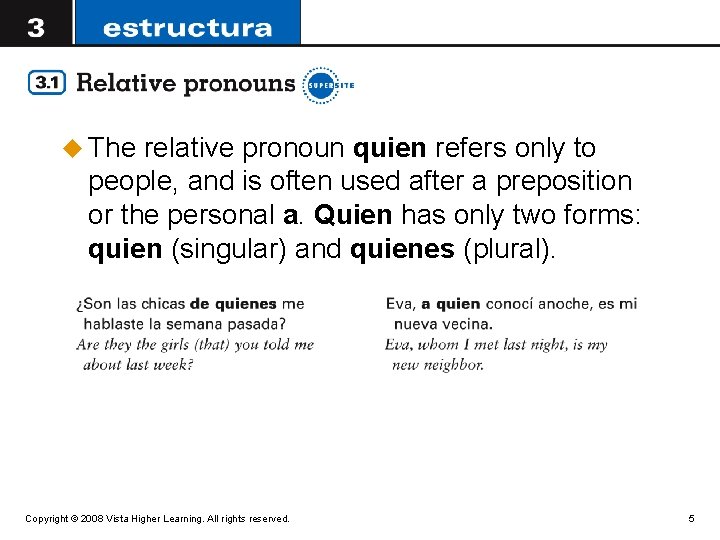u The relative pronoun quien refers only to people, and is often used after