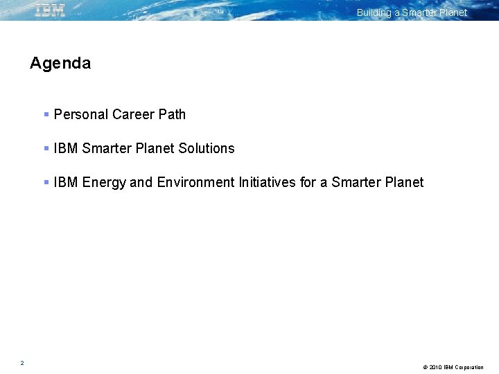 Building a Smarter Planet Agenda Personal Career Path IBM Smarter Planet Solutions IBM Energy