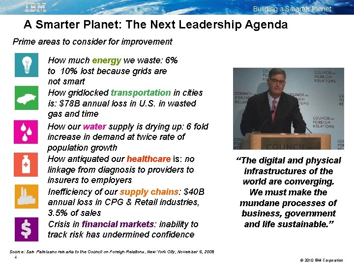 Building a Smarter Planet A Smarter Planet: The Next Leadership Agenda Prime areas to