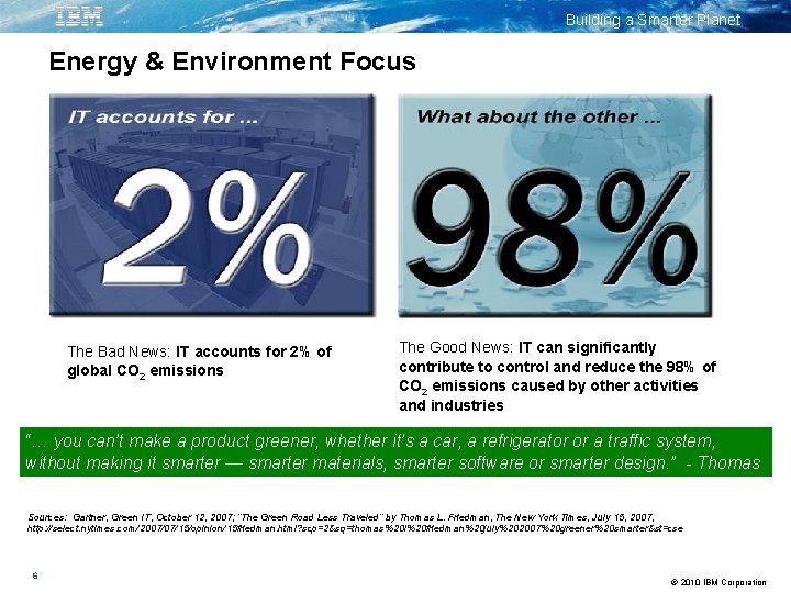 Building a Smarter Planet Energy & Environment Focus The Bad News: IT accounts for