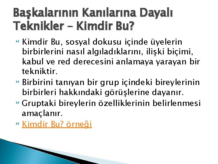 Başkalarının Kanılarına Dayalı Teknikler – Kimdir Bu? Kimdir Bu, sosyal dokusu içinde üyelerin birbirlerini