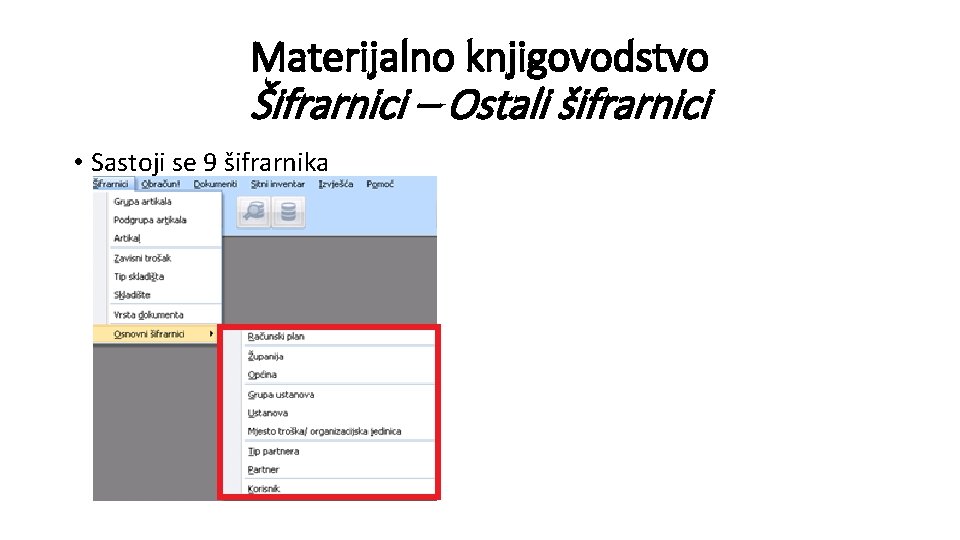 Materijalno knjigovodstvo Šifrarnici – Ostali šifrarnici • Sastoji se 9 šifrarnika 